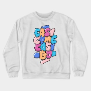 easy come easy go typography design Crewneck Sweatshirt